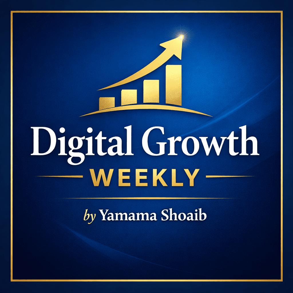Digital Growth Weekly Newsletter by Yamama Shoaib